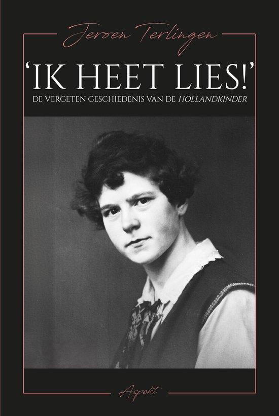 ‘Ik heet Lies!’ 9789464872187 Jeroen Terlingen, Boeken, Geschiedenis | Wereld, Zo goed als nieuw, Verzenden