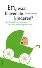 En, waar blijven de kinderen? | Yvonne Prins | 9789055940271, Zo goed als nieuw, Yvonne Prins