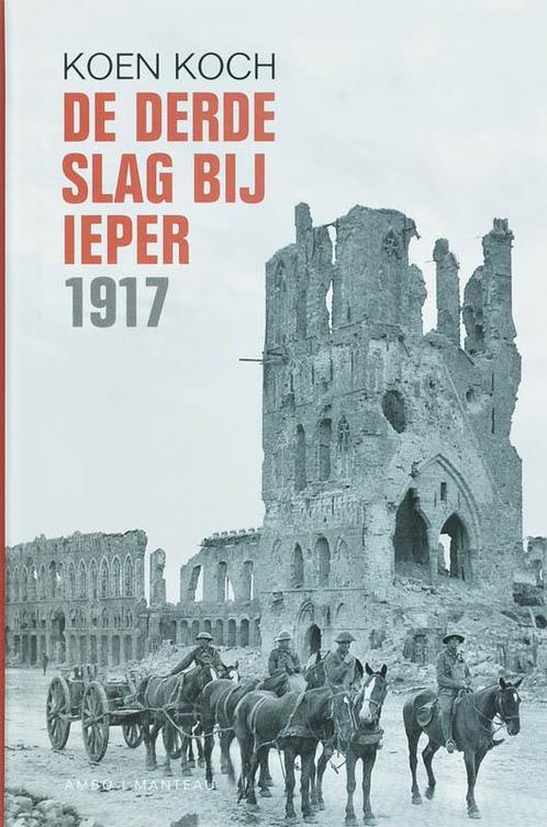 De derde slag van Ieper 1917 9789026320781 Koen Koch, Boeken, Oorlog en Militair, Zo goed als nieuw, Verzenden