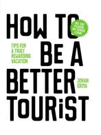 How to be a better tourist 9789063694937 Johan Idema, Verzenden, Zo goed als nieuw, Johan Idema