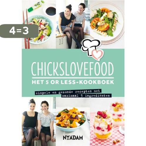 Chickslovefood - Het 5 or less-kookboek 9789046817407, Boeken, Kookboeken, Gelezen, Verzenden