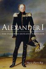 Alexander I The Tsar Who Defeated NapoleonNIU Series in, Gelezen, Marie-Pierre Rey, Verzenden