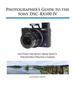 9781937986476 Photographers Guide to the Sony DSC-RX100 IV, Nieuw, Alexander S White, Verzenden