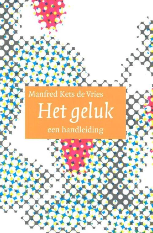 Het geluk 9789057121661 Manfred F.R Kets de Vries, Boeken, Psychologie, Gelezen, Verzenden