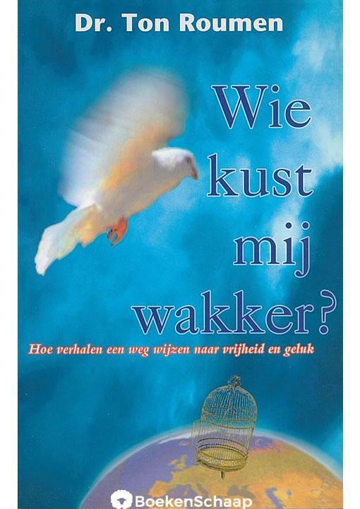 Wie kust mij wakker Ton Roumen, Boeken, Esoterie en Spiritualiteit, Gelezen, Verzenden