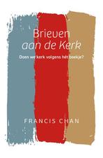 Brieven aan de Kerk 9789059991828 Francis Chan, Boeken, Verzenden, Zo goed als nieuw, Francis Chan