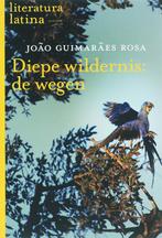 Diepe wildernis: de wegen / Literatura Latina 9789029078986, Verzenden, Gelezen, J. Guimaraes Rosa