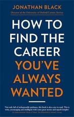 9781472143693 How to Find the Career Youve Always Wanted, Boeken, Nieuw, Jonathan Black, Verzenden