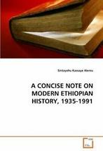 A CONCISE NOTE ON MODERN ETHIOPIAN HISTORY, 1935-1991.by, Boeken, Overige Boeken, Zo goed als nieuw, Sintayehu Kassaye Alemu, Verzenden