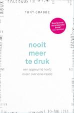 Nooit meer te druk 9789024572687 Tony Crabbe, Boeken, Verzenden, Gelezen, Tony Crabbe