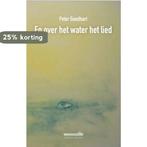 En over het water het lied 9789072247872 Peter Goedhart, Boeken, Verzenden, Gelezen, Peter Goedhart