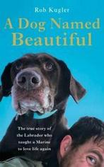 A dog named beautiful: the true story of the labrador who, Boeken, Gelezen, Verzenden