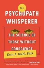 The Psychopath Whisperer: The Science of Those Without, Zo goed als nieuw, Verzenden, Kent A Kiehl