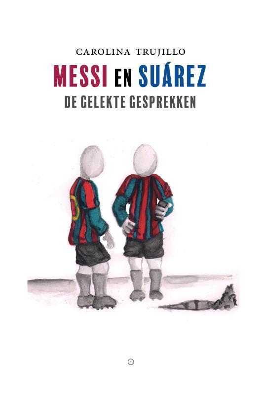 Messi en Suárez 9789083212708 Carolina Trujillo, Boeken, Romans, Gelezen, Verzenden