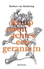 9789000366354 Kruip nooit achter een geranium | Tweedehands, Verzenden, Zo goed als nieuw, Barbara van Beukering