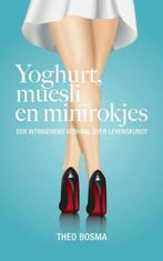 9789402106428 Yoghurt, muesli en minirokjes, Boeken, Verzenden, Nieuw, Theo Bosma