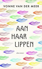 9789025476892 Aan haar lippen Vonne van der Meer, Verzenden, Nieuw, Vonne van der Meer