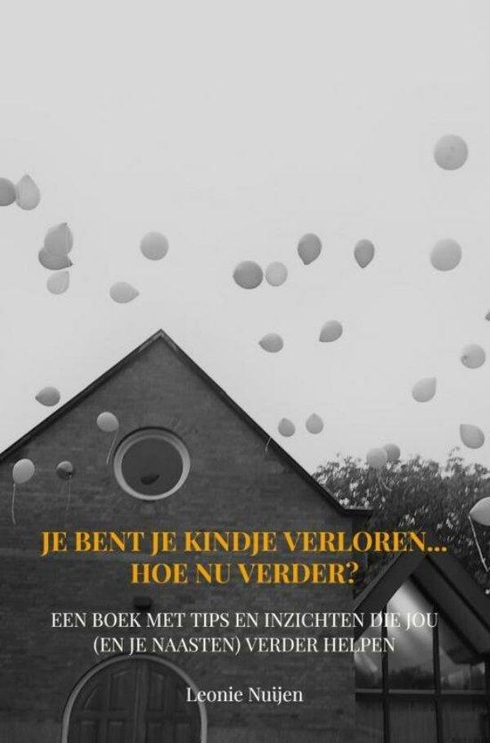 9789403668741 Je bent je kindje verloren... Hoe nu verder?, Boeken, Gezondheid, Dieet en Voeding, Zo goed als nieuw, Verzenden