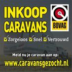 GEZOCHT :InkoopAlle Merken Caravans door BOVAGBEDRIJF