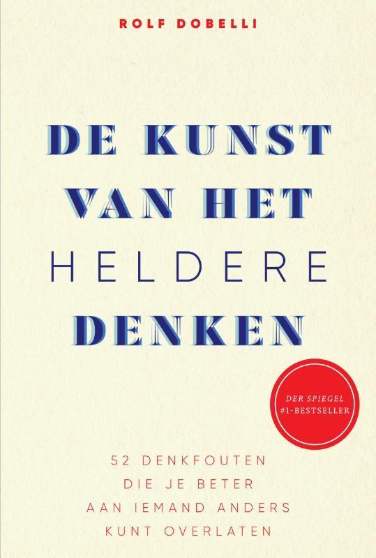 De kunst van het heldere denken 9789000363490 Rolf Dobelli, Boeken, Psychologie, Gelezen, Verzenden