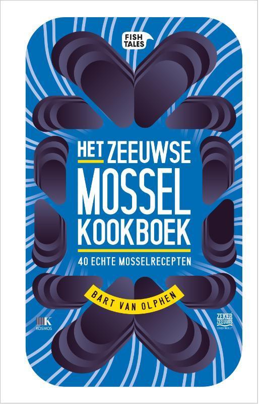 Het Zeeuwse mossel kookboek 9789021567518 Bart van Olphen, Boeken, Kookboeken, Zo goed als nieuw, Verzenden