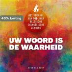 UW WOORD IS DE WAARHEID 9789492959324 Henk van Dorp, Boeken, Verzenden, Zo goed als nieuw, Henk van Dorp