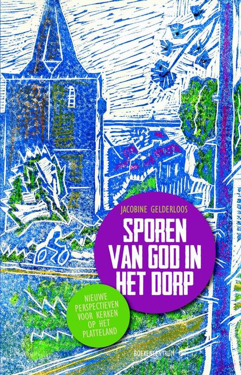 Sporen van God in het dorp 9789023952183 Jacobine Gelderloos, Boeken, Godsdienst en Theologie, Zo goed als nieuw, Verzenden