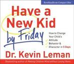 Have a New Kid by Friday: How to Change Your Childs -, Boeken, Verzenden, Zo goed als nieuw, Kevin Leman