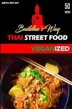 THAI FOOD: Buddhas Way: Thai Street Food VEGANIZED, Netjoy,, Boeken, Gelezen, Ariya Netjoy, Verzenden