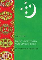 In de voetsporen van Marco Polo 9789048404148 J.M. le Fevre, Boeken, Verzenden, Zo goed als nieuw, J.M. le Fevre