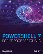 9781119644729 PowerShell 7 for IT Professionals, Boeken, Verzenden, Nieuw, Thomas Lee