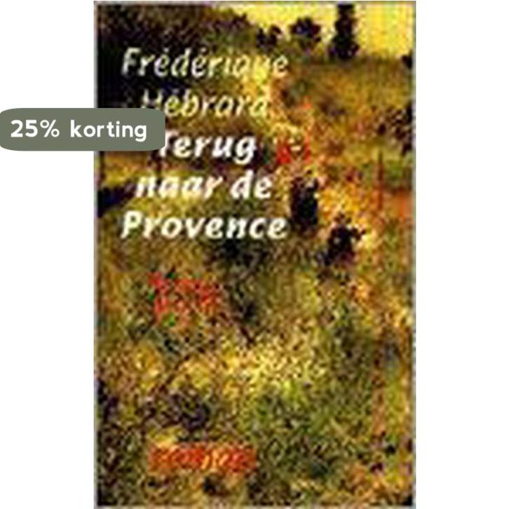 Terug naar de Provence 9789029520768 F. Hebrard, Boeken, Romans, Gelezen, Verzenden