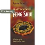 De Acht Idealen Van Feng Shui 9789063784836 Ronald Faber, Verzenden, Zo goed als nieuw, Ronald Faber