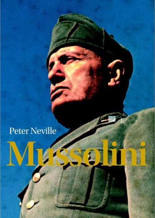 Mussolini 9789085714774 Peter Neville, Boeken, Geschiedenis | Wereld, Zo goed als nieuw, Verzenden