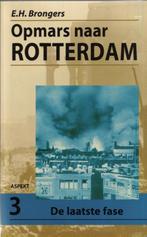 Opmars naar Rotterdam 3 De laatste fase 9789059112698, Boeken, Verzenden, Zo goed als nieuw, E.H. Brongers