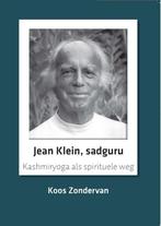 Jean Klein, sadguru 9789492421197 Koos van, Boeken, Verzenden, Zo goed als nieuw, Koos van