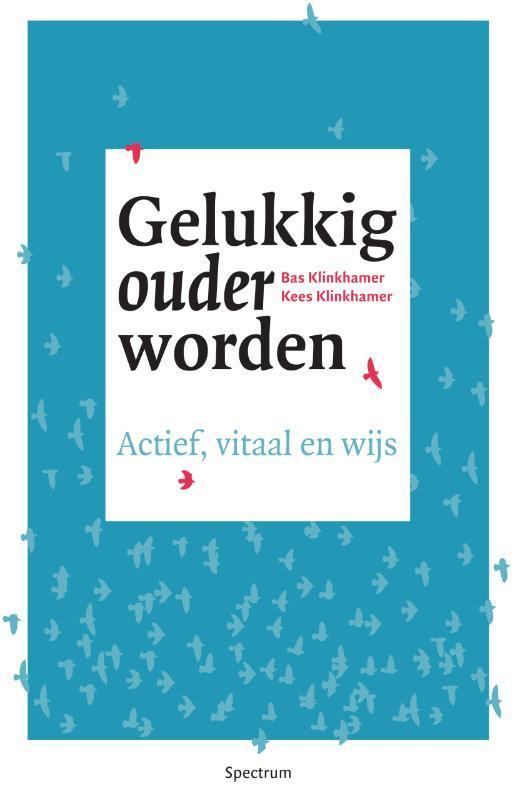 Gelukkig ouder worden 9789000351510 Kees Klinkhamer, Boeken, Gezondheid, Dieet en Voeding, Zo goed als nieuw, Verzenden