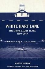 White Hart Lane: the Spurs glory years : 1899-2017 by Martin, Boeken, Gelezen, Martin Lipton, Verzenden