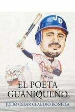 El Poeta Guaniqueno: Julio Cesar Claudio Bonilla. Claudio, A, Boeken, Biografieën, Claudio, Jose A, Zo goed als nieuw, Verzenden