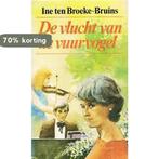 Vlucht van de vuurvogel 9789024216727 Ine Ten Broeke-Bruins, Verzenden, Gelezen, Ine Ten Broeke-Bruins