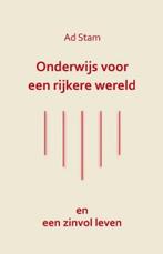 Onderwijs voor een rijkere wereld 9789462033658 Ad Stam, Verzenden, Gelezen, Ad Stam
