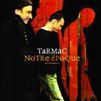 cd - Tarmac - Notre Ãpoque, Verzenden, Zo goed als nieuw