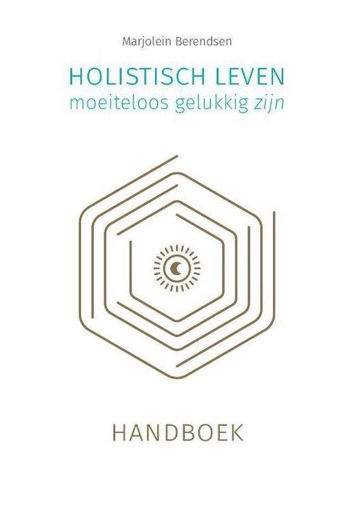 9789493230354 Holistisch leven, moeiteloos gelukkig zijn, Boeken, Studieboeken en Cursussen, Zo goed als nieuw, Verzenden