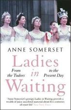 Ladies-in-waiting: from the Tudors to the present day by, Boeken, Gelezen, Anne Somerset, Verzenden