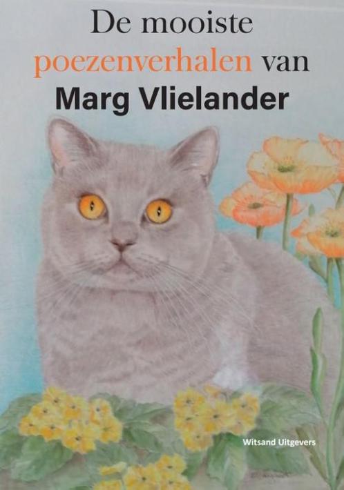 De mooiste poezenverhalen van Marg Vlielander 9789492934802, Boeken, Hobby en Vrije tijd, Zo goed als nieuw, Verzenden