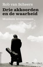 Drie akkoorden en de waarheid 9789491567797 Rob van Scheers, Boeken, Verzenden, Zo goed als nieuw, Rob van Scheers
