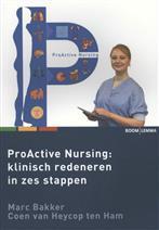 ProActive Nursing: klinisch redeneren in zes, 9789462364042, Boeken, Verzenden, Zo goed als nieuw, Studieboeken