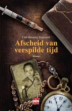 Afscheid van verspilde tijd 9789491259036, Verzenden, Gelezen, Carl-Henning Wijkmark