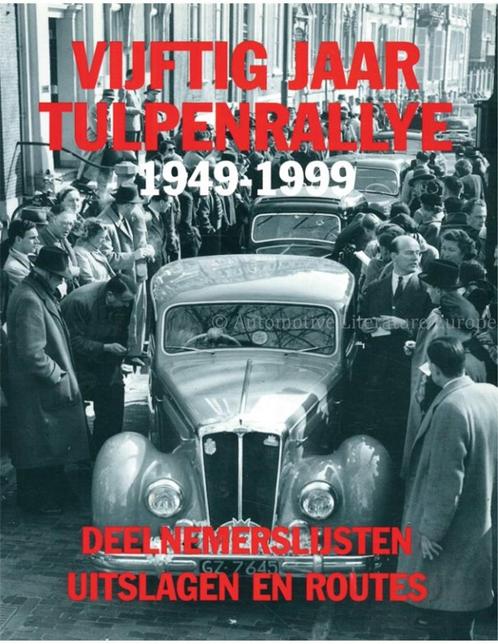 VIJFTIG JAAR TULPENRALLY 1949 - 1999, DEELNEMERSLIJSTEN, Boeken, Auto's | Boeken