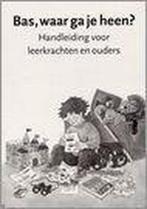 Bas waar ga je heen? Handleiding 9789058290533, Verzenden, Zo goed als nieuw